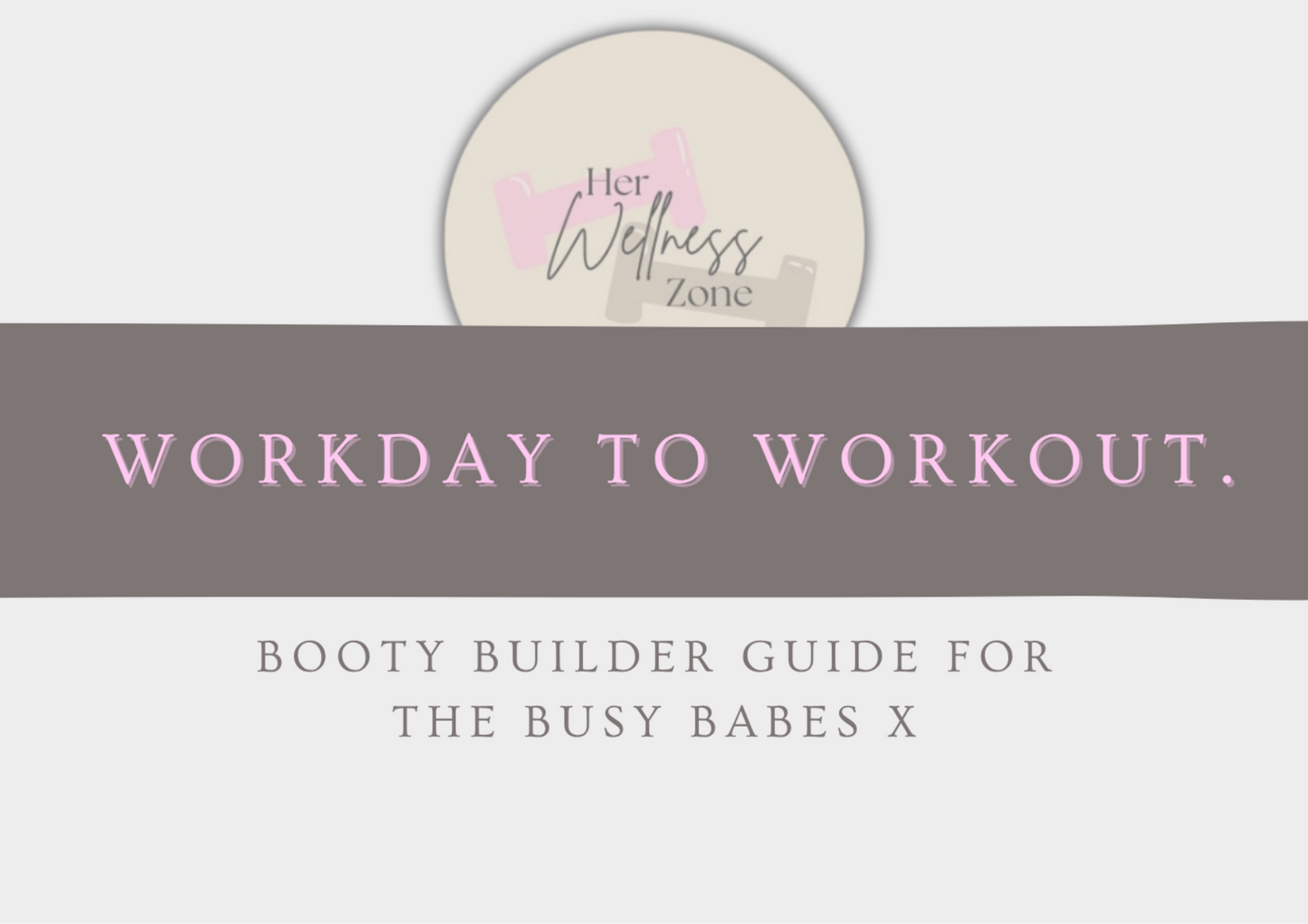 Workday to Workout - 8 week workout plan with a 25 page fitness guide